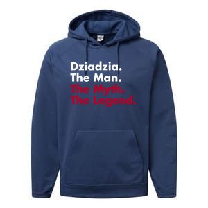 Dziadzia The The Myth The Legend Dad And Grandfather Gift Performance Fleece Hoodie