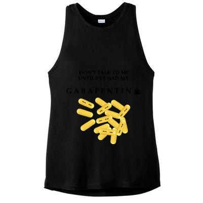 DonT Talk To Me Until IVe Had My Gabapentin Ladies PosiCharge Tri-Blend Wicking Tank
