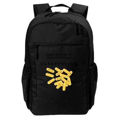 DonT Talk To Me Until IVe Had My Gabapentin Backpack