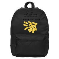 DonT Talk To Me Until IVe Had My Gabapentin 16 in Basic Backpack