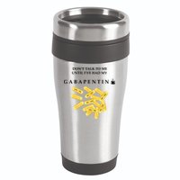 DonT Talk To Me Until IVe Had My Gabapentin 16oz Travel Tumbler