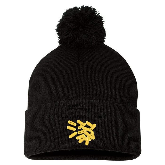 DonT Talk To Me Until IVe Had My Gabapentin Pom Pom 12in Knit Beanie