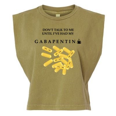 DonT Talk To Me Until IVe Had My Gabapentin Garment-Dyed Women's Muscle Tee