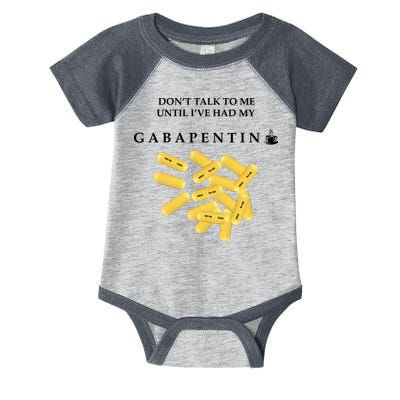 DonT Talk To Me Until IVe Had My Gabapentin Infant Baby Jersey Bodysuit