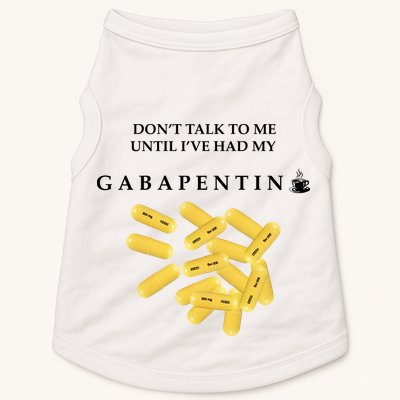 DonT Talk To Me Until IVe Had My Gabapentin Doggie Tank
