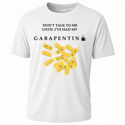 DonT Talk To Me Until IVe Had My Gabapentin Performance Shirt