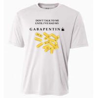 DonT Talk To Me Until IVe Had My Gabapentin Cooling Performance Crew T-Shirt