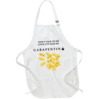 DonT Talk To Me Until IVe Had My Gabapentin Apron