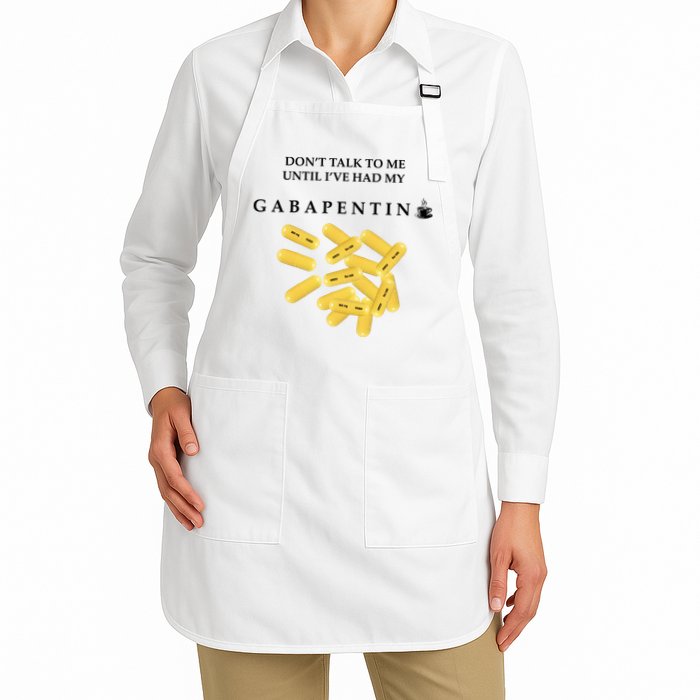 DonT Talk To Me Until IVe Had My Gabapentin Apron