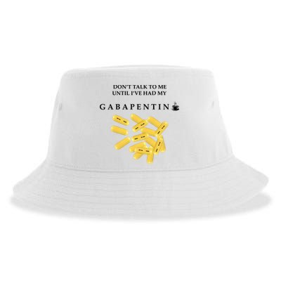 DonT Talk To Me Until IVe Had My Gabapentin Sustainable Bucket Hat