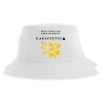 DonT Talk To Me Until IVe Had My Gabapentin Sustainable Bucket Hat
