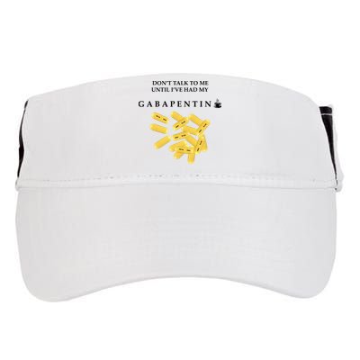 DonT Talk To Me Until IVe Had My Gabapentin Adult Drive Performance Visor