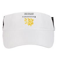 DonT Talk To Me Until IVe Had My Gabapentin Adult Drive Performance Visor