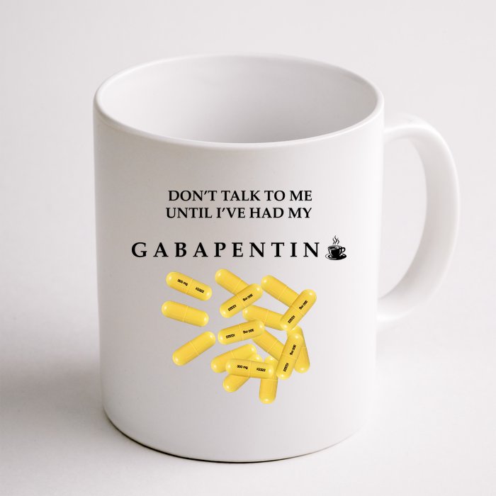 DonT Talk To Me Until IVe Had My Gabapentin Mug