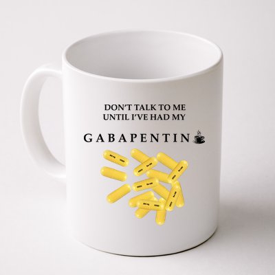 DonT Talk To Me Until IVe Had My Gabapentin Mug
