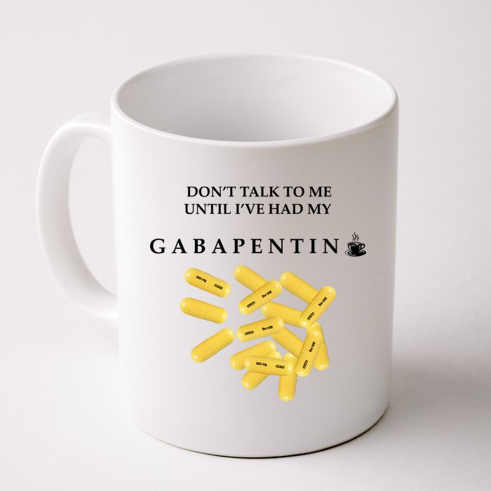DonT Talk To Me Until IVe Had My Gabapentin Mug