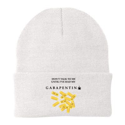 DonT Talk To Me Until IVe Had My Gabapentin Beanie
