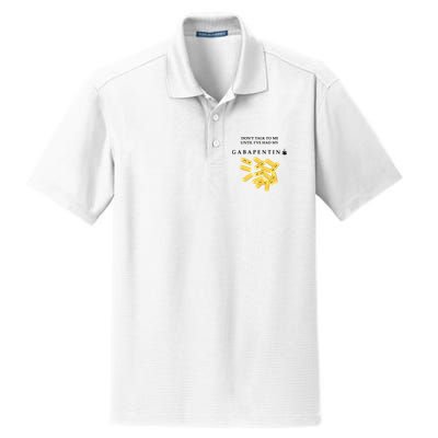 DonT Talk To Me Until IVe Had My Gabapentin Dry Zone Grid Polo