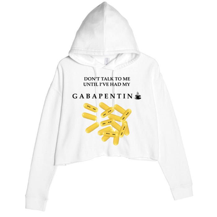 DonT Talk To Me Until IVe Had My Gabapentin Crop Fleece Hoodie