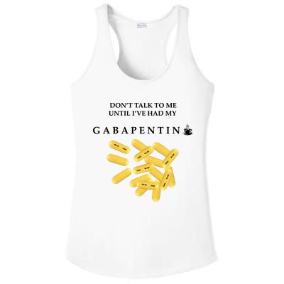DonT Talk To Me Until IVe Had My Gabapentin Ladies PosiCharge Competitor Racerback Tank