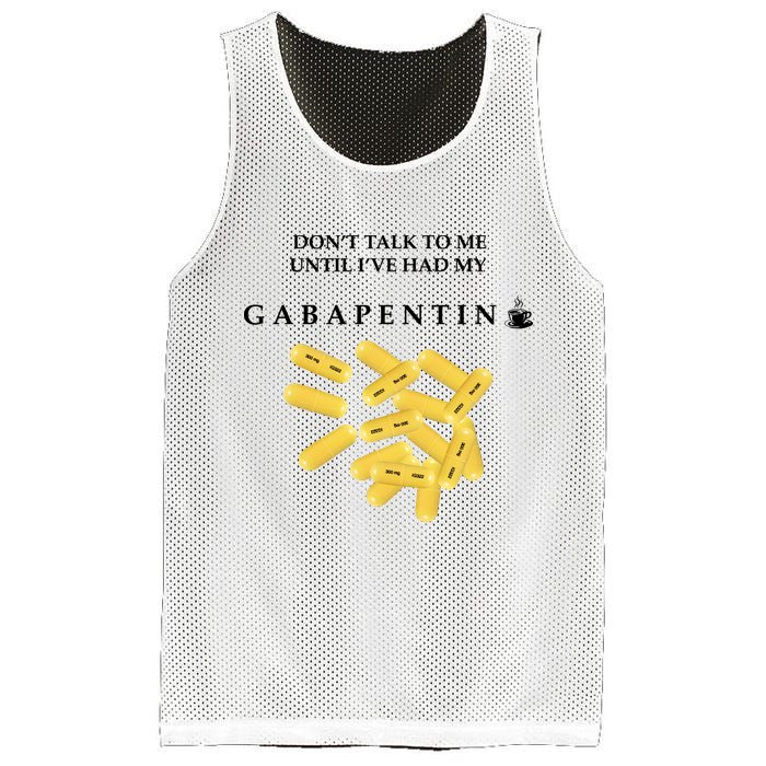 DonT Talk To Me Until IVe Had My Gabapentin Mesh Reversible Basketball Jersey Tank