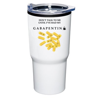 DonT Talk To Me Until IVe Had My Gabapentin Tumbler