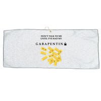 DonT Talk To Me Until IVe Had My Gabapentin Large Microfiber Waffle Golf Towel