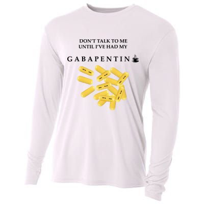 DonT Talk To Me Until IVe Had My Gabapentin Cooling Performance Long Sleeve Crew