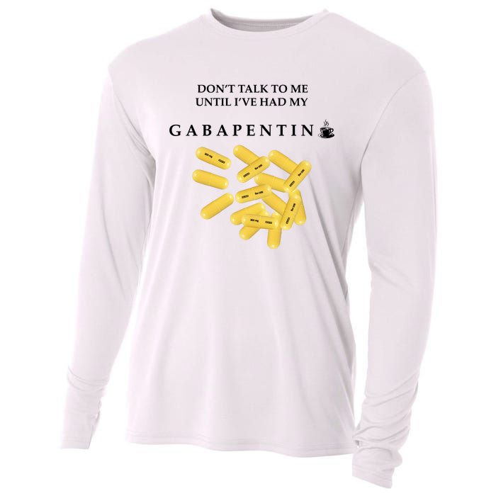 DonT Talk To Me Until IVe Had My Gabapentin Cooling Performance Long Sleeve Crew