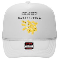 DonT Talk To Me Until IVe Had My Gabapentin Trucker Hat