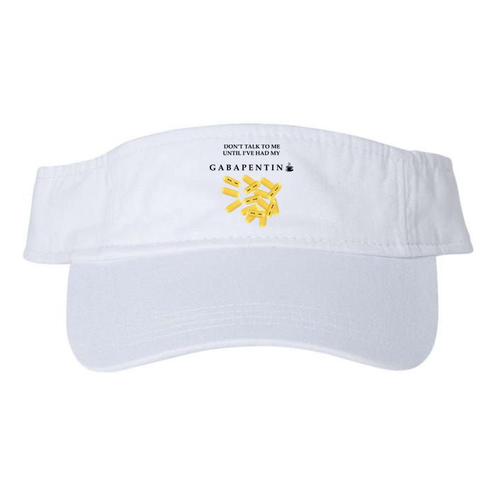 DonT Talk To Me Until IVe Had My Gabapentin Visor