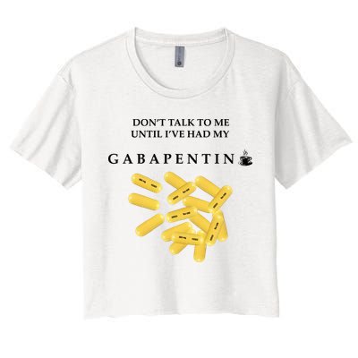 DonT Talk To Me Until IVe Had My Gabapentin Crop Top