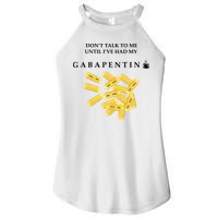 DonT Talk To Me Until IVe Had My Gabapentin Women's Perfect Tri Rocker Tank