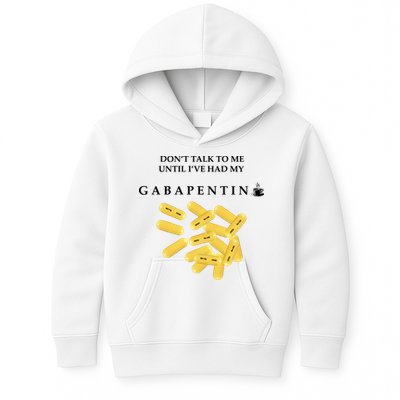 DonT Talk To Me Until IVe Had My Gabapentin Kids Hoodie