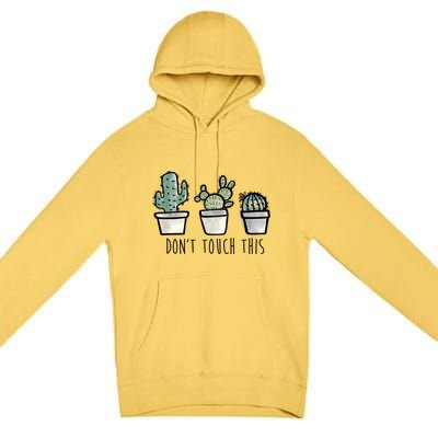 Don't Touch This Funny Cactus Premium Pullover Hoodie