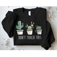 Don't Touch This Funny Cactus Sweatshirt