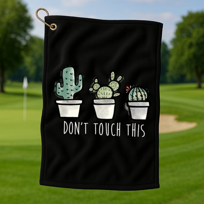 Don't Touch This Funny Cactus Golf Towel