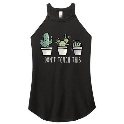 Don't Touch This Funny Cactus Women's Perfect Tri Rocker Tank
