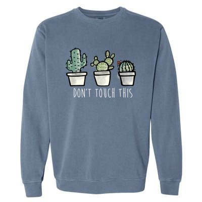 Don't Touch This Funny Cactus Garment-Dyed Sweatshirt