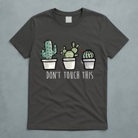 Don't Touch This Funny Cactus T-Shirt