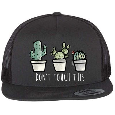 Don't Touch This Funny Cactus Flat Bill Trucker Hat