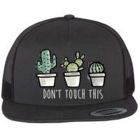 Don't Touch This Funny Cactus Flat Bill Trucker Hat