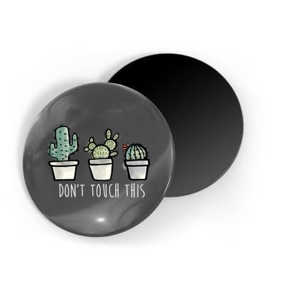 Don't Touch This Funny Cactus Magnet