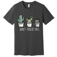 Don't Touch This Funny Cactus Premium T-Shirt