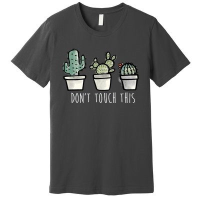 Don't Touch This Funny Cactus Premium T-Shirt