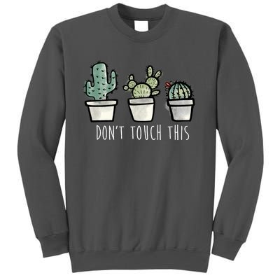 Don't Touch This Funny Cactus Tall Sweatshirt