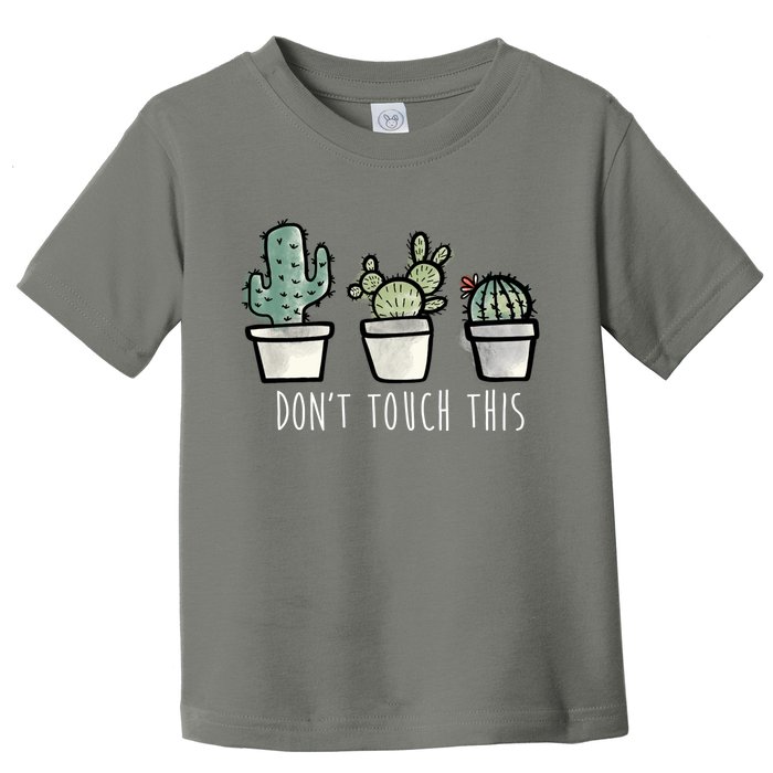 Don't Touch This Funny Cactus Toddler T-Shirt