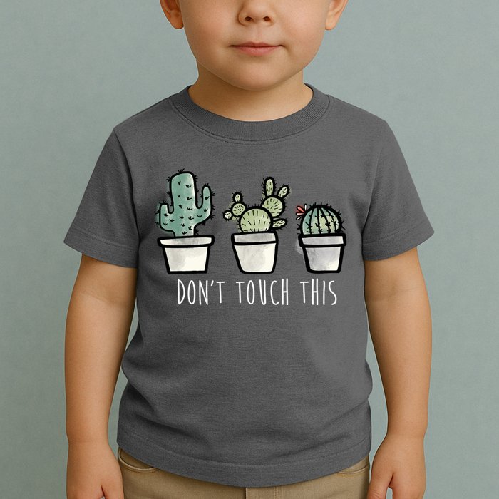 Don't Touch This Funny Cactus Toddler T-Shirt