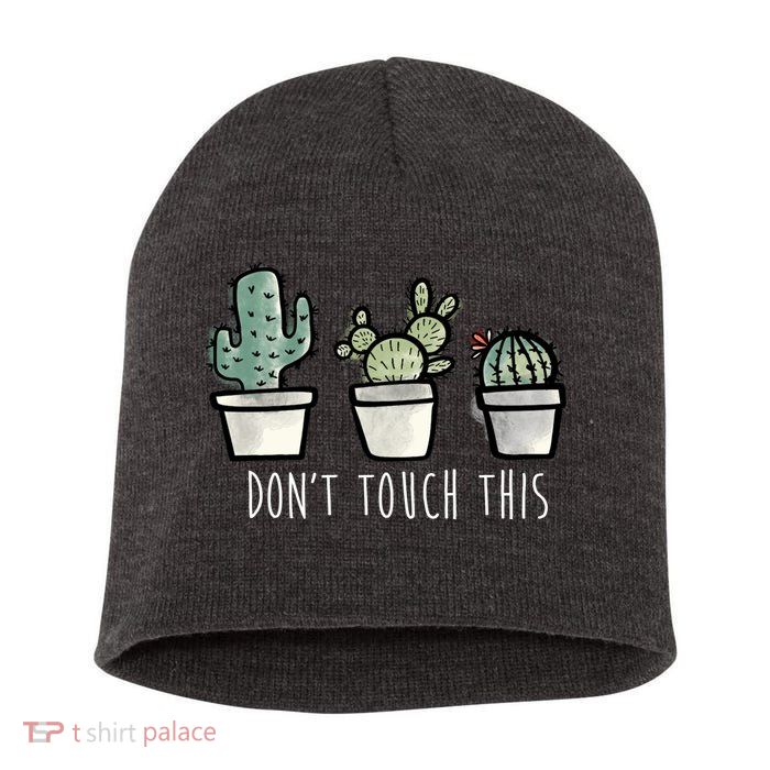 Don't Touch This Funny Cactus Short Acrylic Beanie