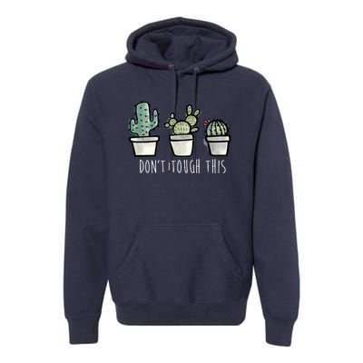 Don't Touch This Funny Cactus Premium Hoodie